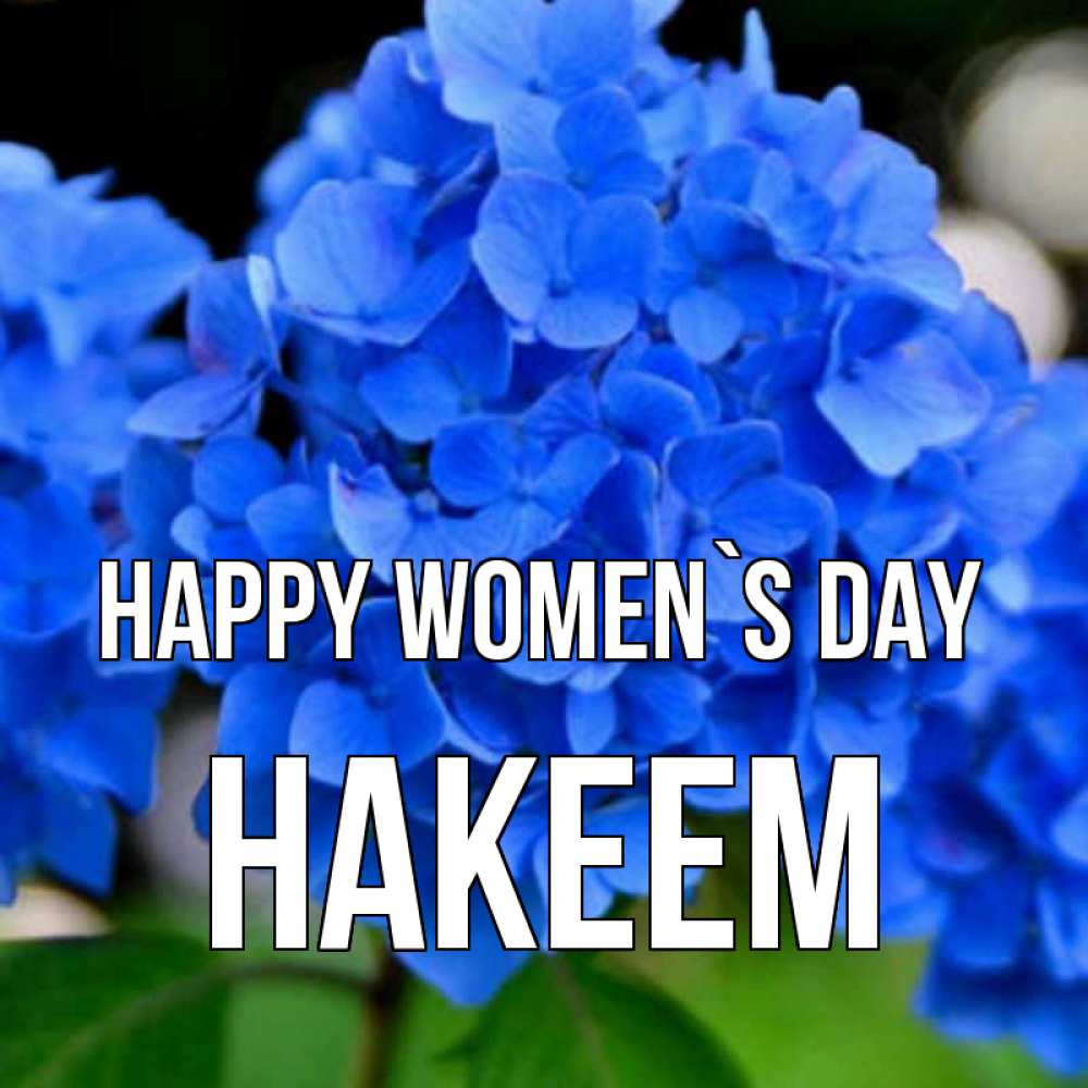 Greetings card с именем, Hakeem happy women`s day синие цветы Greetings with text for free download 